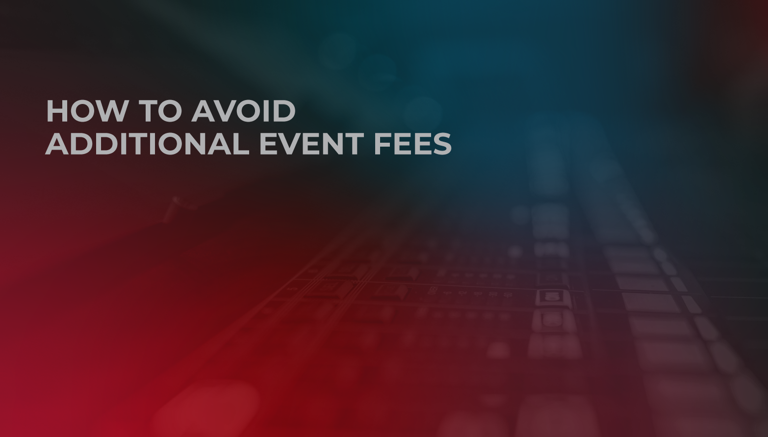 How to Avoid Additional Event Fees